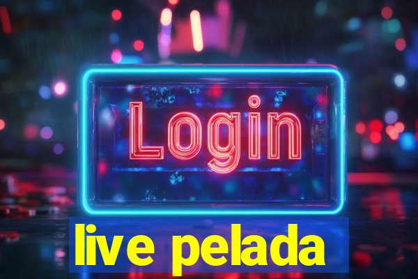 live pelada